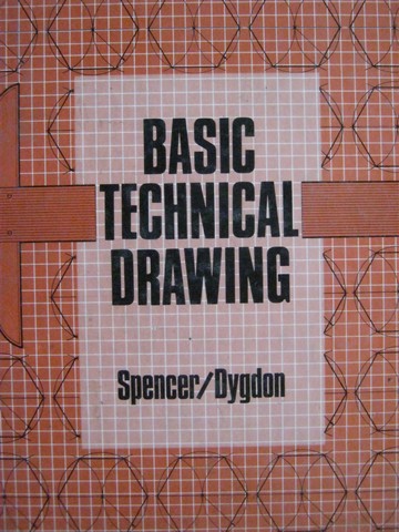 (image for) Basic Technical Drawing (H) by Henry Spencer & John Dygdon