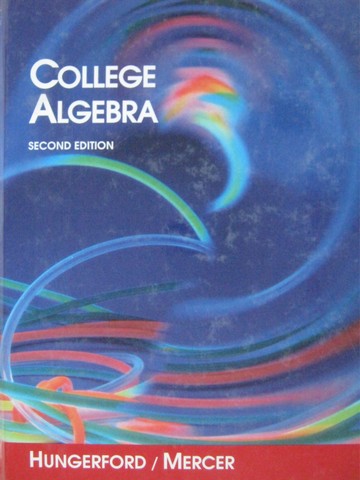 (image for) College Algebra 2nd Edition (H) by Hungerford & Mercer