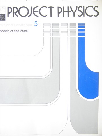 (image for) Project Physics Text & Handbook 5 Models of the Atom (P)