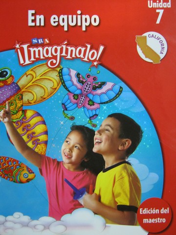 (image for) SRA ¡Imagínalo! Nivel K Unidad 7 TE (CA)(TE)(Spiral) by Abarca