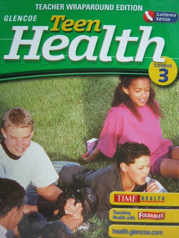 (image for) Teen Health 3 California Edition TWE (CA)(TE)(H) by Bronson,