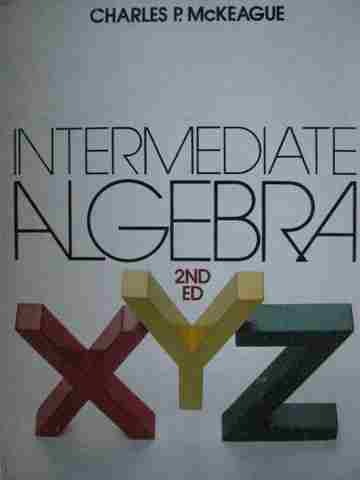 Intermediate Algebra 2nd Edition (H) by Charles P McKeague (image for) Intermediate Algebra 2nd Edition (H) by Charles P McKeague