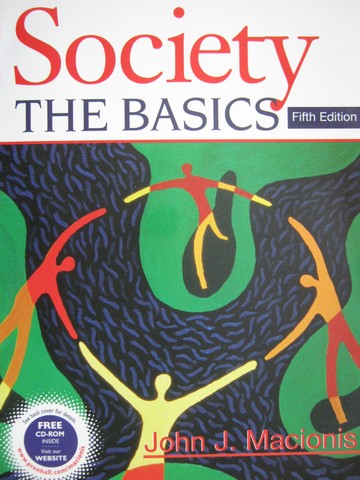 (image for) Society The Basics 5th Edition (P) by John J Macionis