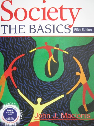 (image for) Society the Basics 5th Edition (P) by John J Macionis