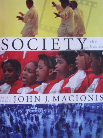 (image for) Society The Basics 8th Edition (P) by John J Macionis