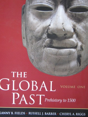 (image for) Global Past Volume 1 Prehistory to 1500 (P) by Fields, Barber,
