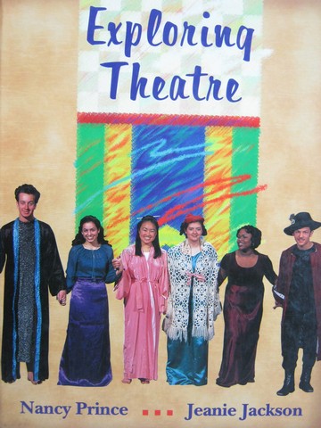 (image for) Exploring Theatre (H) by Nancy Prince & Jeanie Jackson