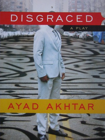 (image for) Disgrace A Play (P) by Ayad Akhtar