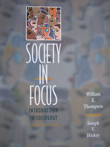 (image for) Society in Focus 3rd Edition (H) by Thompson & Hickey