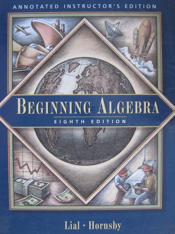 Beginning Algebra 8th Edition AIE (TE)(H) by Lial & Hornsby (image for) Beginning Algebra 8th Edition AIE (TE)(H) by Lial & Hornsby