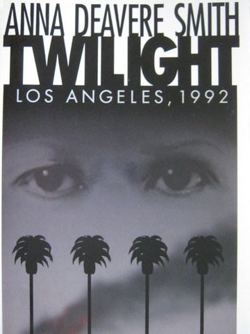 Twilight Los Angeles, 1992 (P) by Anna Deavere Smith (image for) Twilight Los Angeles, 1992 (P) by Anna Deavere Smith