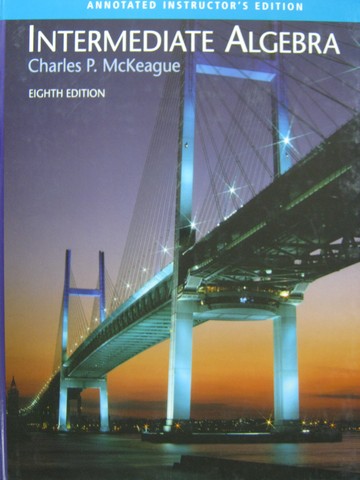 (image for) Intermediate Algebra 8th Edition AIE (TE)(H) by Charles McKeague