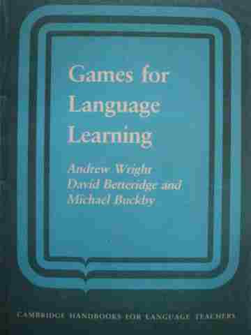 (image for) Games for Language Learning (P) by Wright, Betteridge, & Buckby