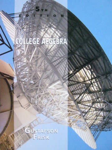(image for) College Algebra 5th Edition (H) by Gustafson & Frisk