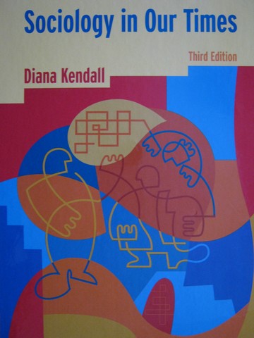 (image for) Sociology in Our Times 3rd Edition (H) by Diana Kendall