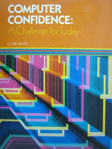 (image for) Computer Confidence A Challenge for Today (H) by Clark & White