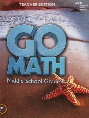 (image for) California Go Math Middle School 6 Common Core TE (CA)(TE)(H)