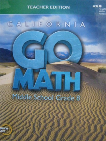 (image for) California Go Math Middle School 8 Common Core TE (CA)(TE)(H)
