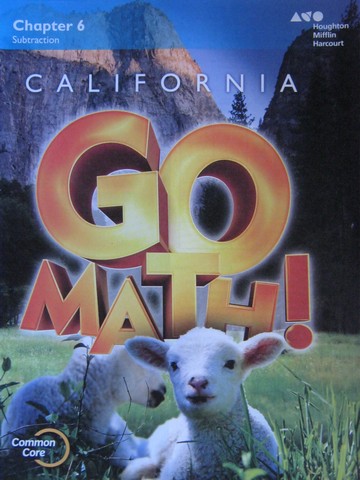 (image for) California Go Math! K.6 Common Core (CA)(P) by Dixon, Burger,