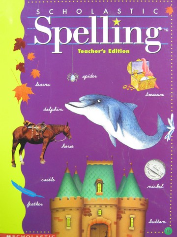(image for) Scholastic Spelling 4 TE (TE)(Spiral) by Moats, Foorman,