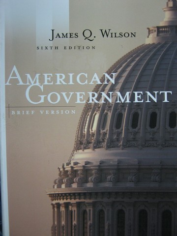 (image for) American Government 6th Edition Brief Version (P) by Wilson