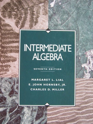 (image for) Intermediate Algebra 7th Edition (H) by Lial, Hornsby, Jr.,