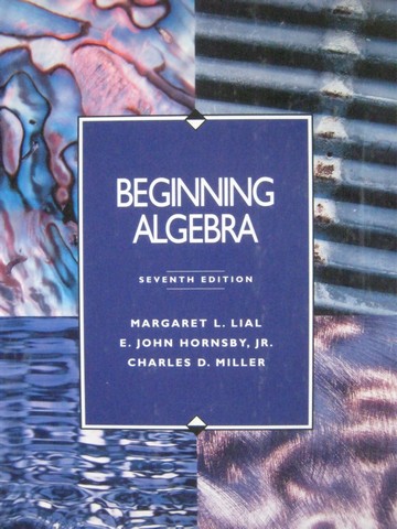 (image for) Beginning Algebra 7th Edition (H) by Lial, Hornsby, Jr. & Miller