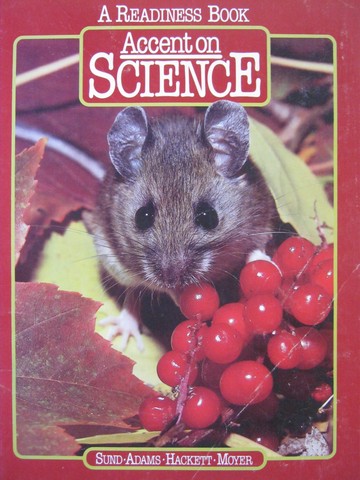 Accent on Science K A Readiness Book (P) by Sund, Adams, Hackett (image for) Accent on Science K A Readiness Book (P) by Sund, Adams, Hackett