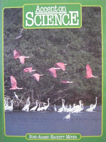 Accent on Science 6 (H) by Sund, Adams, Hackett, & Moyer (image for) Accent on Science 6 (H) by Sund, Adams, Hackett, & Moyer