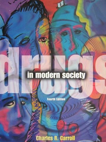 Drugs in Modern Society 4th Edition (P) by Charles R Carroll (image for) Drugs in Modern Society 4th Edition (P) by Charles R Carroll