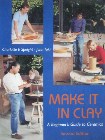 (image for) Make It in Clay 2nd Edition (Spiral) by Speight & Toki