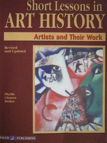 (image for) Short Lessons in Art History Artists & Their Work Revised (P)