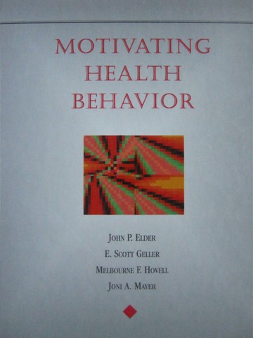 (image for) Motivating Health Behavior (H) by Elder, Geller, Hovell, & Mayer