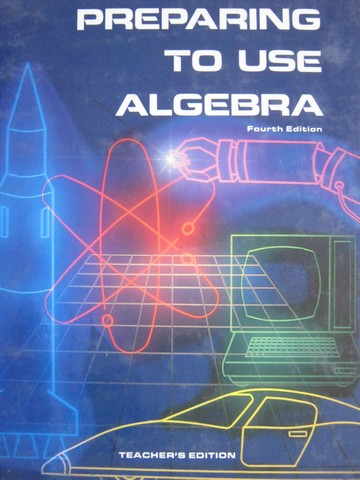 Preparing to Use Algebra 4th Edition TE (TE)(H) by Shulte, (image for) Preparing to Use Algebra 4th Edition TE (TE)(H) by Shulte,