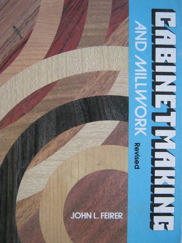 Cabinetmaking & Millwork Revised Edition (H) by John L Feirer (image for) Cabinetmaking & Millwork Revised Edition (H) by John L Feirer