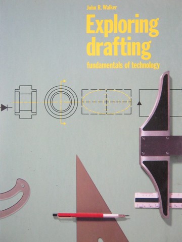 (image for) Exploring Drafting Basic Fundamentals (H) by John R Walker - Click Image to Close