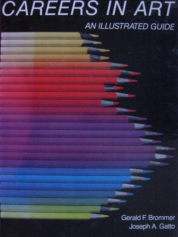 (image for) Careers in Art An Illustrated Guide (H) by Brommer & Gatto