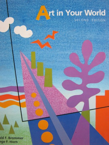 (image for) Art in Your World 2nd Edition (H) by Brommer & Horn