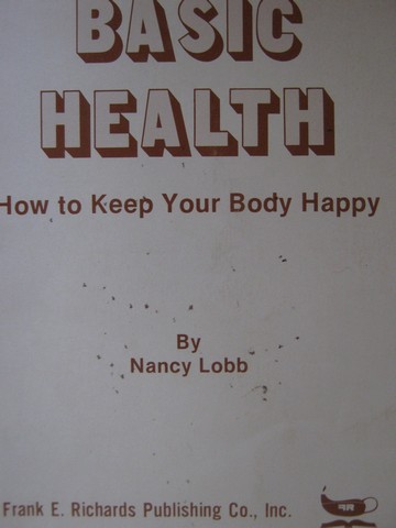 (image for) Basic Health How to Keep Your Body Happy (P) by Nancy Lobb - Click Image to Close