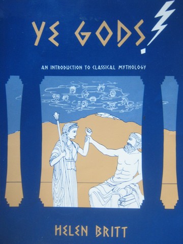 (image for) Ye Gods! An Introduction to Classical Mythology (P) by Britt