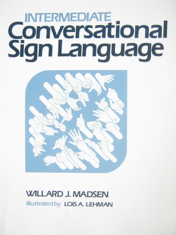 (image for) Intermediate Conversational Sign Language (P) by Willard Madsen - Click Image to Close