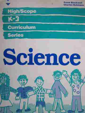 (image for) High/Scope K-3 Curriculum Series Science (Spiral) by Blackwell,