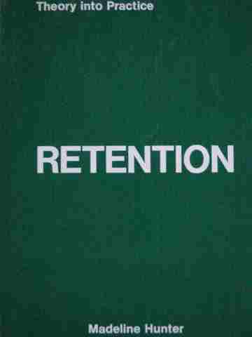 Theory into Practice Retention Theory for Teachers (P) by Hunter (image for) Theory into Practice Retention Theory for Teachers (P) by Hunter