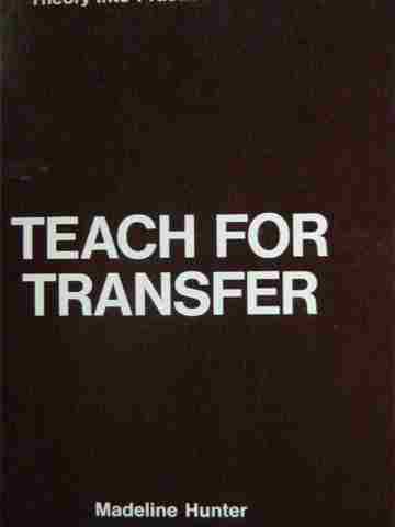 Theory into Practice Teach for Transfer (P) by Madeline Hunter (image for) Theory into Practice Teach for Transfer (P) by Madeline Hunter
