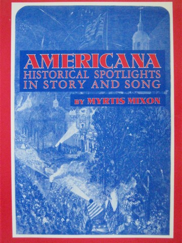 Americana Historical Spotlights in Story & Song (P) by Mixon (image for) Americana Historical Spotlights in Story & Song (P) by Mixon