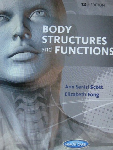 (image for) Body Structures & Functions 12th Edition (H) by Scott & Fong