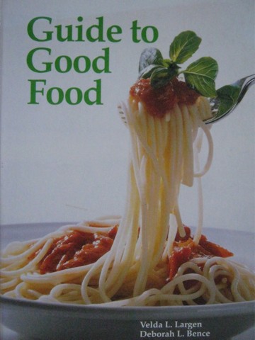 (image for) Guide to Good Food (H) by Velda L Largen & Deborah L Bence