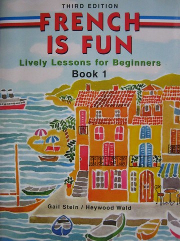 (image for) French is Fun Book 1 3rd Edition (P) by Stein & Wald