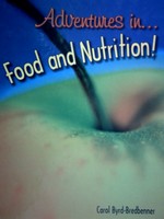 (image for) Adventures in Food & Nutrition! (H) by Carol Byrd-Bredbenner