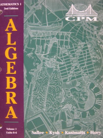 (image for) CPM Mathematics 1 2nd Edition Algebra Volume 1 (P) by Sallee, - Click Image to Close